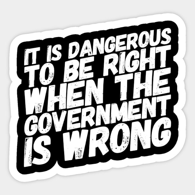 Dangerous to be right Sticker by MADMIKE CLOTHING